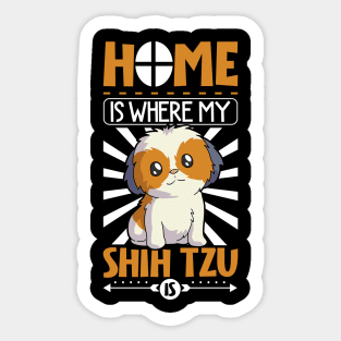 Home is where my Shih Tzu is - Shih Tzu Sticker